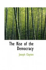 The Rise of the Democracy - Joseph Clayton