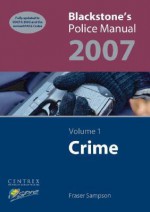 Blackstone's Police Manual Volume 1 Crime - Fraser Sampson