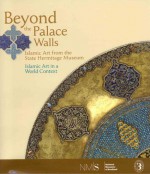 Beyond the Palace Walls: Islamic Art from the State Hermitage Museum - Mikhail Piotrovsky