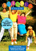 Changes in You and Me: A Book about Puberty Mostly for Boys - Paulette Bourgeois, Martin Wolfish