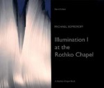 Michael Somoroff: Illumination I at the Rothko Chapel - David Anfam, Christopher Rothko