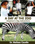 A Day at the Zoo: Stephen's Big Day - Melissa Caudle