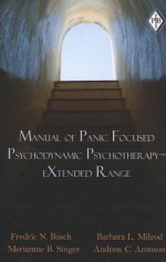 Manual of Panic Focused Psychodynamic Psychotherapy - Extended Range - Fredric N. Busch, Barbara L. Milrod, Meriamne B. Singer, Andrew C. Aronson