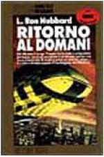 Ritorno al domani (Brossura) - L. Ron Hubbard, Gianluigi Zuddas