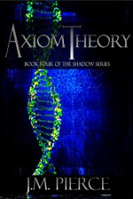 Axiom Theory (The Shadow Series, #4) - J.M. Pierce