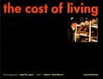 The Cost Of Living - Martin Parr, Robert Chesshyre