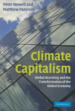 Climate Capitalism: Global Warming and the Transformation of the Global Economy - Peter Newell, Matthew Paterson