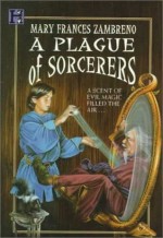 A Plague of Sorcerers: A Magical Mystery - Mary Frances Zambreno