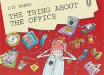 The Thing About the Office - Liz Babbs