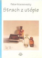 Strach z utópie - Peter Macsovszky