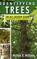 Identifying Trees: An All-Season Guide to Eastern North America - Mike Williams