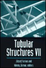 Tubular Structures VII: Proceedings of the Seventh International Symposium, Miskolc, Hungary, 28-30 August 1996 - Farkas, H. Jarmai