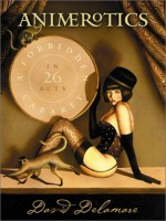 Animerotics: A Forbidden Cabaret in 26 Acts - David Delamare