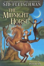 The Midnight Horse - Sid Fleischman, Peter Sís