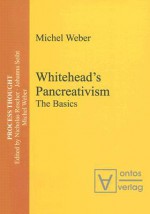 Whitehead's Pancreativism: The Basics - Michel Weber, Nicholas Rescher