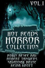 Hot Reads Collection Volume One - Savannah Rayne, Robert Tangiers, Keira Kroft, Robin Renee Ray