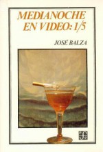 Medianoche En Video: 1/5 (Coleccion Tierra Firme) (Spanish Edition) - José Balza, Balza José