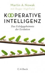 Kooperative Intelligenz: Das Erfolgsgeheimnis der Evolution (German Edition) - Martin A. Nowak, Roger Highfield, Enrico Heinemann