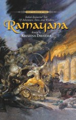 Ramayana - India's Immortal Tale of Adventure, Love and Wisdom by Krishna Dharma - Krishna Dharma