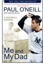 Me and My Dad: A Baseball Memoir - Paul O'Neill, Burton Rocks