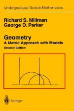 Geometry: A Metric Approach with Models - Richard S. Millman, George D. Parker