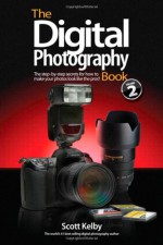 The Digital Photography Book, Part 2 - Scott Kelby