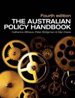 Australian Policy Handbook - Catherine Althaus, Peter Bridgman, Glyn Davis