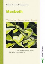 Macbeth: Teacher Resource (Nelson Thornes Shakespeare) - Mark Morris, Tony Farrell, Lawrence Green