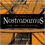 The Essential Nostradamus for the 21st Century: Prophecies for the Next 100 Years - John Hogue