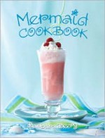 Mermaid Cookbook - Barbara Beery, Kirsten Shultz