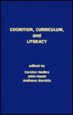 Cognition, Curriculum, and Literacy - Carolyn Hedley, Anthony Baratta