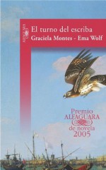 El turno del escriba (Premio Alfaguara 2005) - Graciela Montes, Ema Wolf