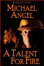 A Talent for Fire - Michael Angel