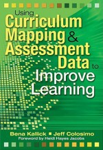 Using Curriculum Mapping and Assessment Data to Improve Learning - Bena Kallick, Jeff Colosimo