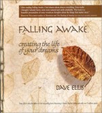 Falling Awake: Creating the Life of Your Dreams - David B. Ellis