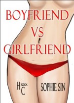 Hardcore XXX: Boyfriend VS Girlfriend (X-Rated One Shot) - sophie sin