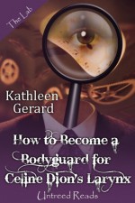 How to Become a Bodyguard for Celine Dion's Larynx - Kathleen Gerard