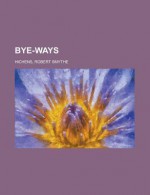 Bye-Ways - Robert Smythe Hichens