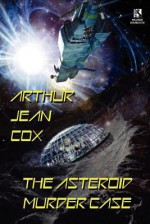 The Asteroid Murder Case: A Science Fiction Mystery / A Collector of Ambroses and Other Rare Items (Wildside Double #20) - Arthur Jean Cox