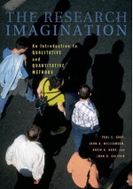 The Research Imagination: An Introduction to Qualitative and Quantitative Methods - Paul S. Gray, John B. Williamson, David A. Karp, John R. Dalphin