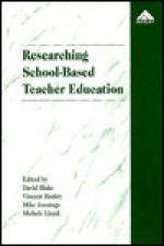 Researching School-Based Teacher Education - David Blake, Vincent Hanley, Mike Jennings