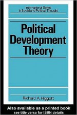 Political Development Theory: The Contemporary Debate - Richard Higgott