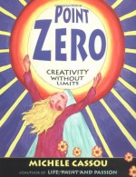 Point Zero: Creativity without Limits - Michele Cassou