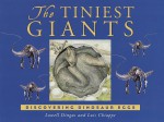 The Tiniest Giants: Discovering Dinosaur Eggs - Lowell Dingus