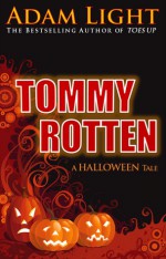 Tommy Rotten: A Halloween Tale - Adam Light