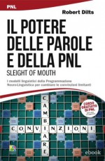 Il potere delle parole e della PNL (Sleight of Mouth) (I classici PNL) (Italian Edition) - Robert Dilts, A. Roberti, A. Dorati