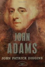 John Adams - John Patrick Diggins, Arthur M. Schlesinger Jr.