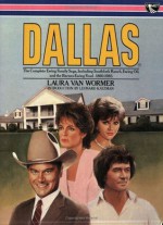 Dallas: The Complete Ewing Saga - Laura Van Wormer