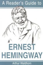 Readers Guide to Ernest Hemingway - Arthur Waldhorn