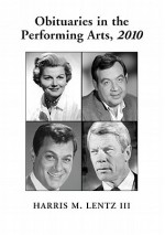 Obituaries in the Performing Arts - Harris M. Lentz III